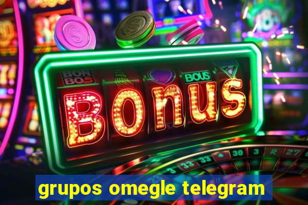 grupos omegle telegram